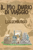 Il mio diario di viaggio Lussemburgo: 6x9 Diario di viaggio I Taccuino con liste di controllo da compilare I Un regalo perfetto per il tuo viaggio in ... e per ogni viaggiatore (Italian Edition) 1699834148 Book Cover