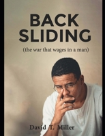 Backsliding: The War that wages in a Man B0BLR6RRRX Book Cover