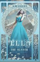Ella, the Slayer 1514647540 Book Cover