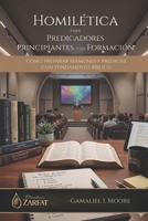HOMILETICA para Predicadores Principiantes y en Formación: Cómo preparar Sermones y Predicar con fundamento Bíblico (Spanish Edition) B0GYDZVVMR Book Cover