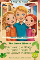The Guava Miracle: Discover the Magic of Small Things in The Guava Miracle B0DPVDJYM1 Book Cover