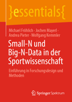 Small-N und Big-N-Data in der Sportwissenschaft: Einführung in Forschungsdesign und Methoden (essentials) 3658355107 Book Cover