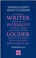 Things I Don't Want to Know: On Writing 1620405652 Book Cover