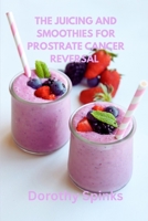 Juicing And Smoothie For Prostate Cancer Reversal: Simple Juices and Smoothies for Prostate Wellness B0HHMVPM6F Book Cover