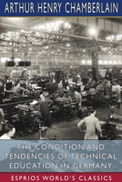 The Condition and Tendencies of Technical Education in Germany 9355899386 Book Cover