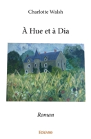 À Hue et à Dia: Roman (French Edition) 2414253029 Book Cover