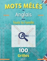 Mots mêlés en anglais pour toute la famille. Volume 1: Mots cachés en anglais, Mots mêlés adultes pour apprendre et améliorer son vocabulaire en anglais. 100 grilles avec solutions. B08D54RGKN Book Cover