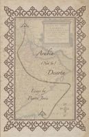 Arabia (not so) Deserta: Essays on Maghrebi & Mashreqi Writing & Culture 1949966054 Book Cover