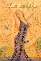 I Am Enough: Becoming empowered and celebrating your true self 0578566222 Book Cover