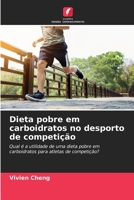 Dieta pobre em carboidratos no desporto de competição: Qual é a utilidade de uma dieta pobre em carboidratos para atletas de competição? 6204164961 Book Cover