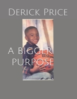 A Bigger Purpose: Many Are Called, Only Few Are Chosen B093RP1G84 Book Cover