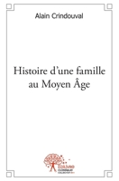 Histoire d'une famille au Moyen Âge (French Edition) 2332505237 Book Cover