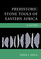 Prehistoric Stone Tools of Eastern Africa: A Guide 1108424430 Book Cover