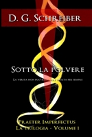 Sotto la polvere: ...la verità non può rimanere sepolta per sempre... (Praeter Imperfectus - La trilogia) 1976863333 Book Cover