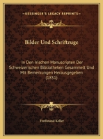 Bilder Und Schriftzuge: In Den Irischen Manuscripten Der Schweizerischen Bibliotheken Gesammelt Und Mit Bemerkungen Herausgegeben (1851) (German Edition) 101129656X Book Cover