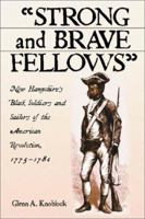 Strong and Brave Fellows: New Hampshire's Black Soldiers and Sailors of the American Revolution, 1775-1784 0786415487 Book Cover