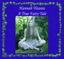 Hannah Titania: A True Fairy Tale 9657534011 Book Cover