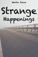 Strange Happenings B08C9692KZ Book Cover