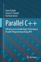 Parallel C++: Efficient and Scalable High-Performance Parallel Programming Using HPX 3031543688 Book Cover