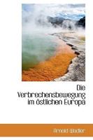 Die Verbrechensbewegung im östlichen Europa 1110038240 Book Cover