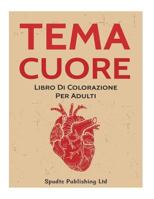 Tema Cuore: Libro Di Colorazione Per Adulti 1546487336 Book Cover