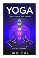 Yoga For The Mind, Body, And Soul 1512360090 Book Cover