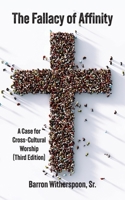 The Fallacy of Affinity: A Case for Cross-Cultural Worship (Third Edition) B0FKXT45RS Book Cover