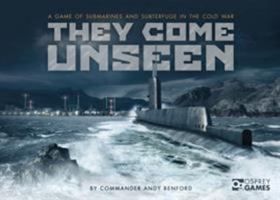 They Come Unseen: Warships versus Submarines in a battle for Naval supremacy 1472813960 Book Cover
