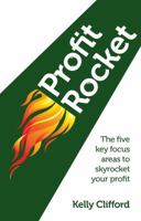 Profit Rocket: The ﬁve Key Focus Areas to Skyrocket Your Proﬁt 1908746327 Book Cover
