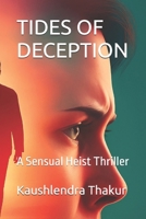 TIDES OF DECEPTION: A Sensual Heist Thriller B0FLJGW2LS Book Cover