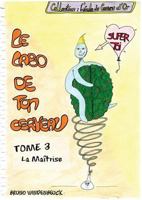 Le Labo de TON Cerveau - Tome 3: La Maîtrise 2322101796 Book Cover