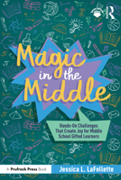 Magic in the Middle: Hands-On Challenges That Create Joy for Middle School Gifted Learners 104110863X Book Cover