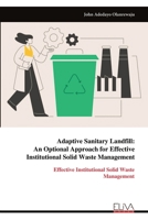 Adaptive Sanitary Landfill: An Optional Approach for Effective Institutional Solid Waste Management 9999313914 Book Cover