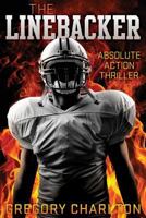 The Linebacker: Absolute Action Thriller 1457553791 Book Cover