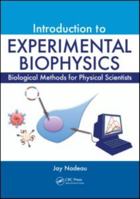 Introduction to Experimental Biophysics: Biological Methods for Physical Scientists 1439829535 Book Cover
