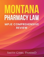 Montana Pharmacy Law: Mpje Comprehensive Review B0BPW9374L Book Cover