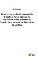 Rapport sur les Publications de la Direction de Statistique du Royaume d´Italie présenté au Congrès International de Statistique de La Haye 3752478101 Book Cover
