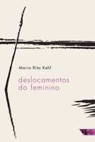 Deslocamentos do feminino: A mulher freudiana na passagem para a modernidade 8575595059 Book Cover