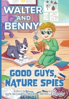 Walter and Benny: Good Guys, Nature Spies 1966369557 Book Cover