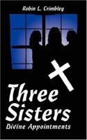 Three Sisters: Divine Appointments 1434307492 Book Cover