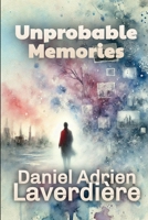 Unprobable Memories: Science Fiction - A Human Memory Transfer Idea B0DS9JT2RW Book Cover