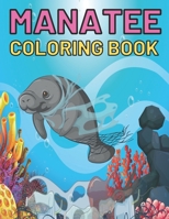 Manatee Coloring Book: This Amazing Manatee Coloring Pages For Everyone Draw Coloring Manatee B08W7DWWZ1 Book Cover