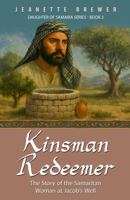 Kinsman Redeemer: The Story of the Samaritan Woman at Jacob's Well (Daughter of Samaria) B0FQJL6TFH Book Cover