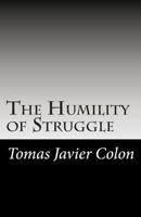 The Humility of Struggle: Love, Hurt, & Hope 1477578196 Book Cover
