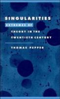 Singularities: Extremes of Theory in the Twentieth Century (Literature, Culture, Theory) 0521574781 Book Cover