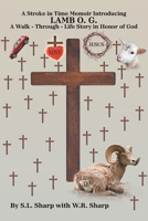 A STROKE IN TIME: Memoir introducing LAMB O. G. A Walk - Through - Life Story in Honor of God 1663268770 Book Cover
