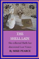 The Shell Lady: She Collected Shells But Dicovered Lost Voices 1530923778 Book Cover