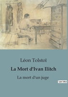La Mort d'Ivan Ilitch: La mort d'un juge B0C6LBHDZT Book Cover