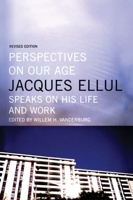 Perspectives on Our Age: Jacques Ellul Speaks on His Life and Work 0887846971 Book Cover