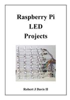 Raspberry Pi LED Projects 1511480459 Book Cover